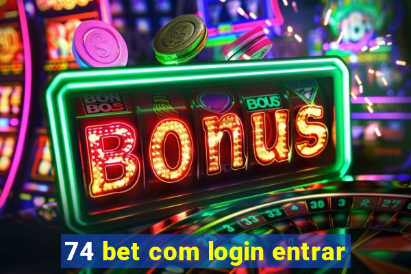 74 bet com login entrar